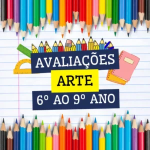 ARTE - AVALIAÇÕES DO 6º AO 9º ANO (2025)