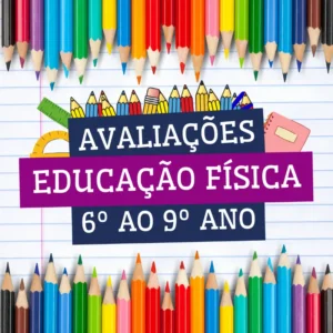 EDUCAÇÃO FÍSICA – AVALIAÇÕES DO 6º AO 9º ANO (2025)